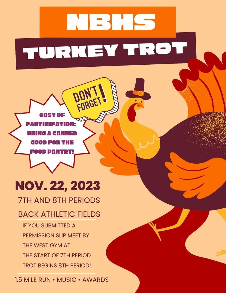 NBHSPrincipals's tweet photo. IT'S TIME TO TURKEY TROT! If you submitted a signed permission slip, meet outside the West Gym Wed., 11/22 at the beginning of 7th pd. The trot will begin at the start of 8th pd. Come dressed for the weather! We hope to see classes coming down to cheer! Music and prizes! https://t.co/Z4GV12JOgJ