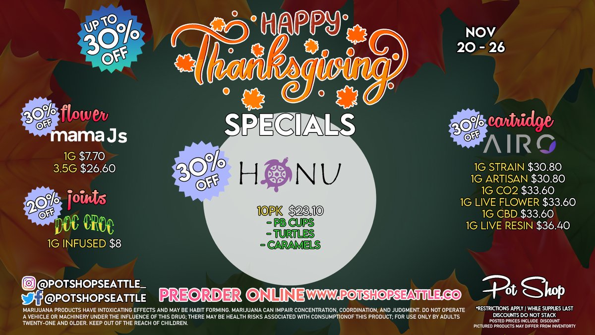 PotShopSeattle's tweet image. #Thanksgiving #Deals are on at your favorite #PotShop! Grab #MamaJs #flower, #DocCroc #infused #prerolls, #AiroPro carts or delicious #Honu #edibles - up to 30% off!