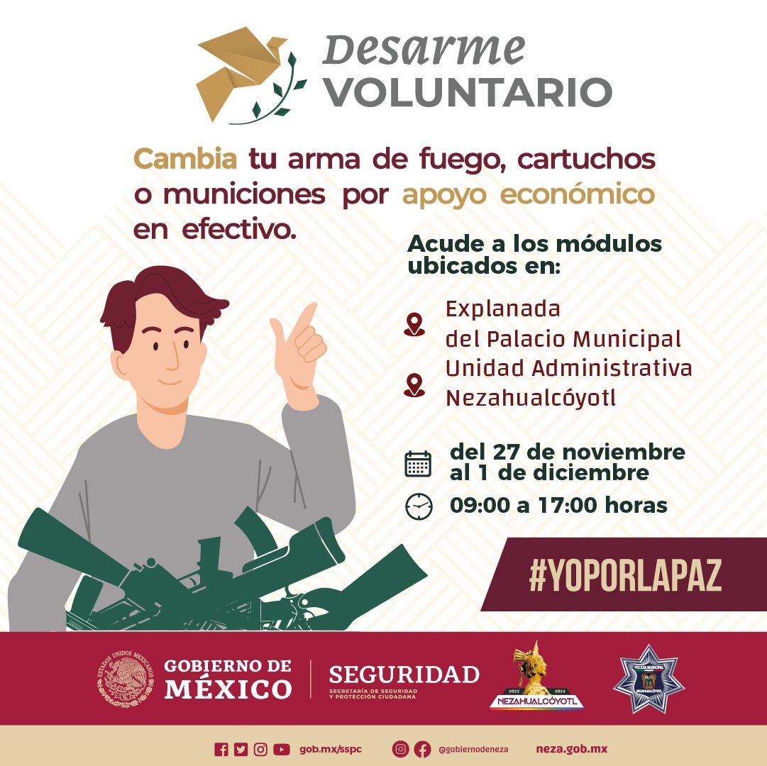 #Seguridad 🛡️ | Participa en el #DesarmeVoluntario 🕊️, donde al canjear tu arma de fuego o municiones, recibirás un apoyo económico en efectivo.

📍Explanada del Palacio Municipal
📍Unidad Administrativa Nezahualcóyotl (Av. Central C. 35 s/n esq. Av. 6, Col. Campestre