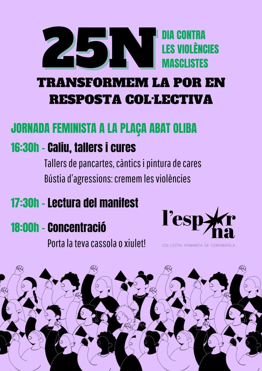 25N DIA CONTRA LES VIOLÈNCIES MASCLISTES
Aquest dissabte, les feministes de Cerdanyola omplim places i carrers! 

L'ESPURNA💥, el col·lectiu feminista de Cerdanyola, us convidem a una tarda de reivindicació i cures a la Plaça Abat Oliba:

Us hi esperem a totes 💜🔥