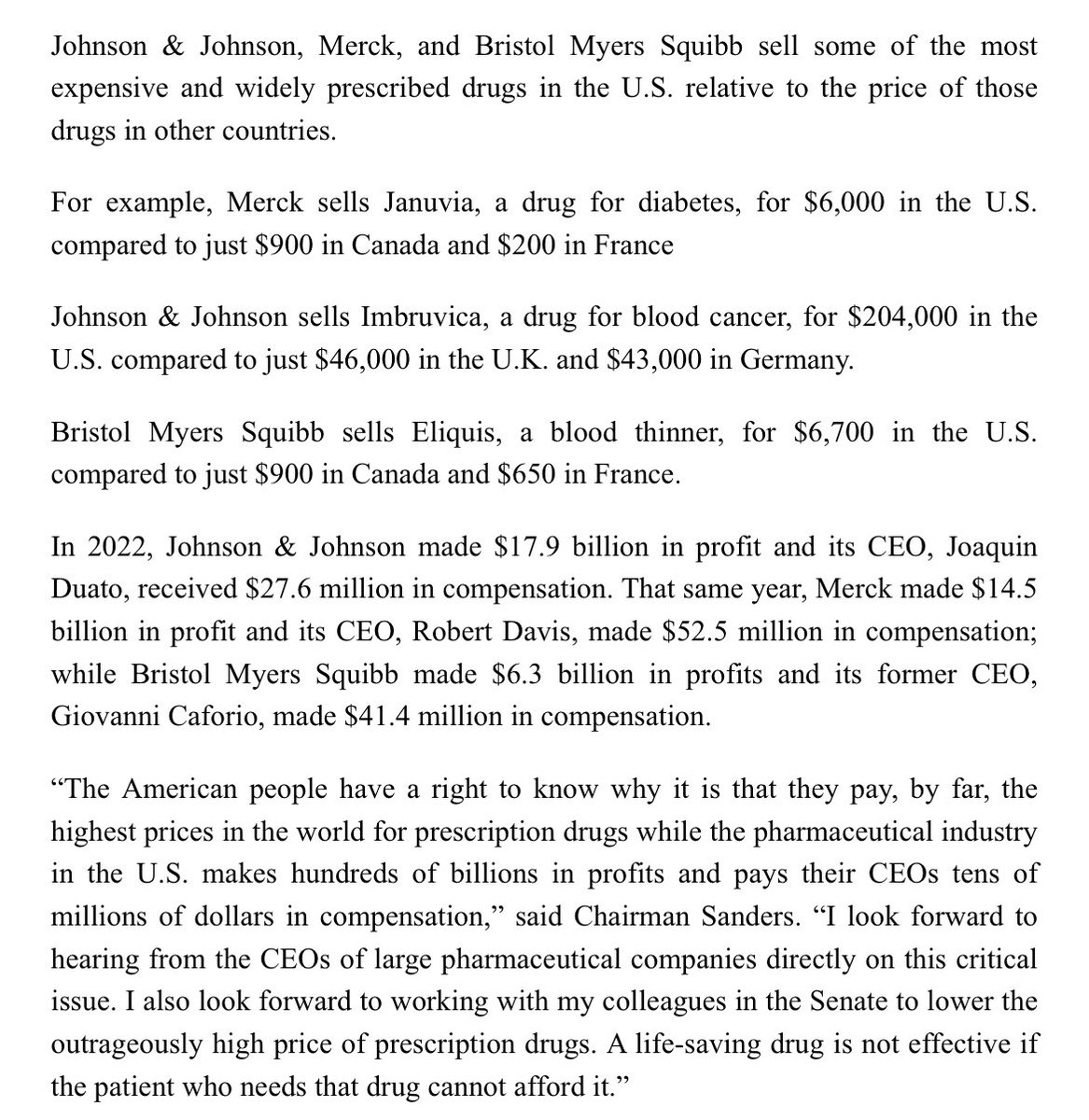 The U.S. pays, by far, the highest prices in the world for prescription drugs. Today, I and a majority of HELP Committee senators invited the CEOs of some of the largest pharmaceutical companies in America to testify about why that is the case. We look forward to their response.