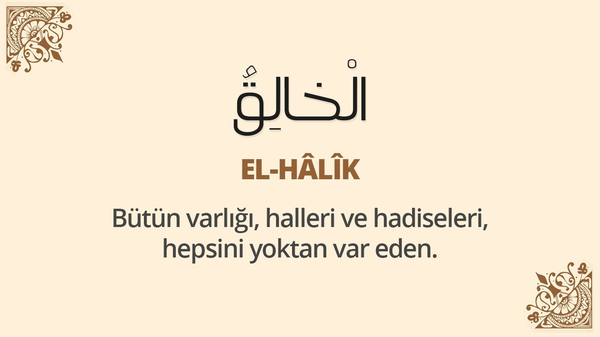 tekayet's tweet photo. EL-HÂLÎK : Bütün varlığı, halleri ve hadiseleri, hepsini yoktan var eden. https://t.co/pFeZmtnYey