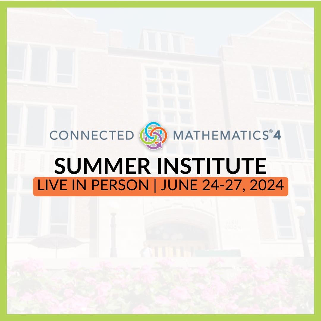 As we prepare for the publication of Connected Mathematics4 for Fall 2024, we are proud to announce and invite you to Connected Mathematics4 Summer Institute 2024! Dates: June 24-27, 2024 Location: Michigan State University, East Lansing, MI Register-> bit.ly/CMPsi24