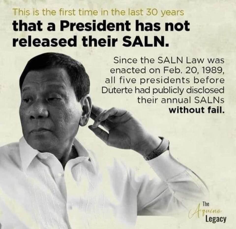 THAT WAS SO CLEAR. IT SAYS, THE FIRST TIME IN THE LAST 30 YEARS, a president refused to release his SALN. FEB 20, 1989 SALN was enacted. All five presidents before Duterte had publicly disclosed their annual SALNs WITHOUT FAIL except Duterte!
