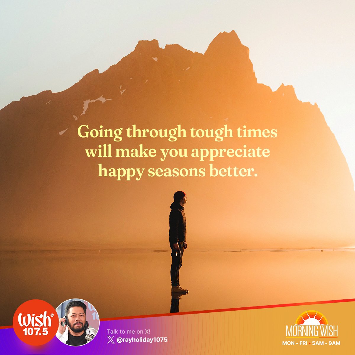 wish1075's tweet photo. Going through tough times will make you appreciate happy seasons better.

Listen to perk-you-up music courtesy of DJ Ray Holiday. The Morning Wish airs from 5 a.m. to 9 a.m. https://t.co/HJGhVERtjH
