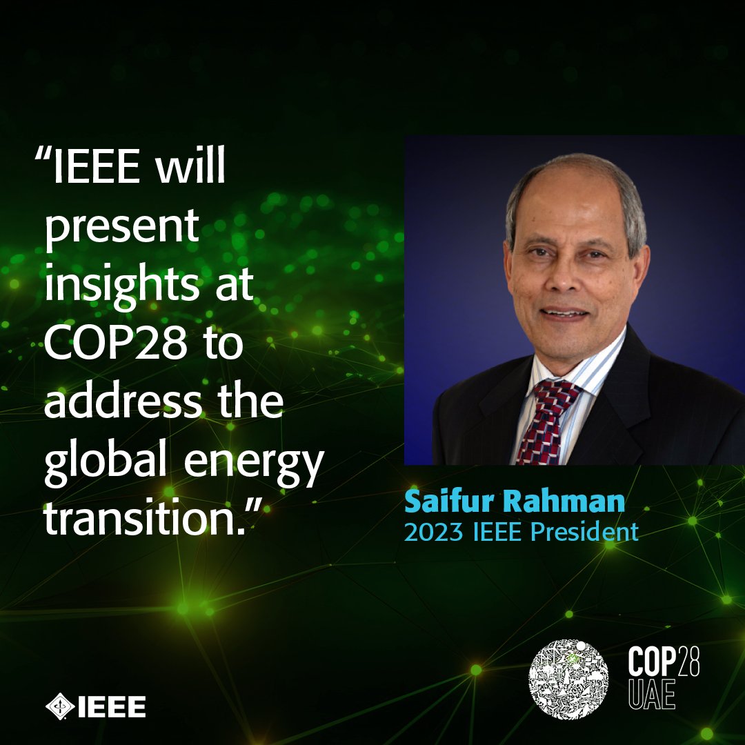 Next week, 2023 #IEEE President Saifur Rahman will join other experts at #COP28 to discuss the energy transition and share insights on how we can build an equitable, sustainable and climate-resilient future. For more IEEE resources: bit.ly/40PgEXa

#CleanTechSolutions