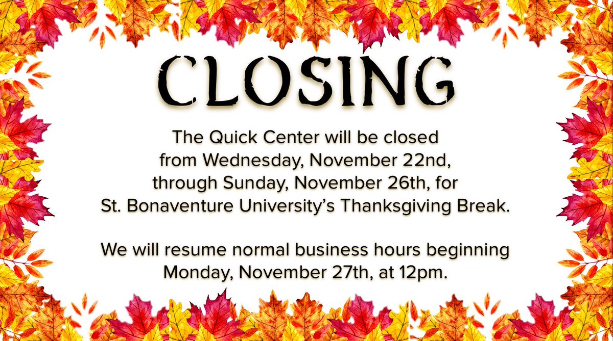 QuickArtsCenter's tweet image. 🦃Closing Announcement🦃

The Quick Center will be closed from Wednesday, November 22nd, through Sunday, November 26th, for St. Bonaventure University’s Thanksgiving Break.

We will resume normal business hours beginning Monday, November 27th, at 12pm.