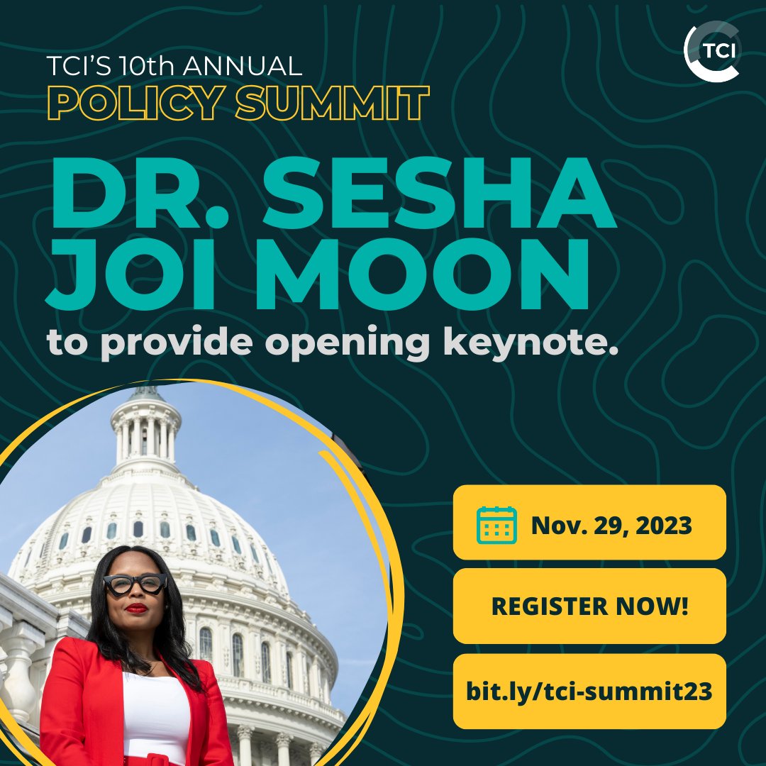 We're thrilled to announce that Dr. Sesha Joi Moon, Director of the U.S. House Office of Diversity &amp; Inclusion and Exec. Director of The JXN Project, will provide the opening keynote at TCI’s Policy Summit on November 29.

Register for #TCISummit2023 at bit.ly/tci-summit23