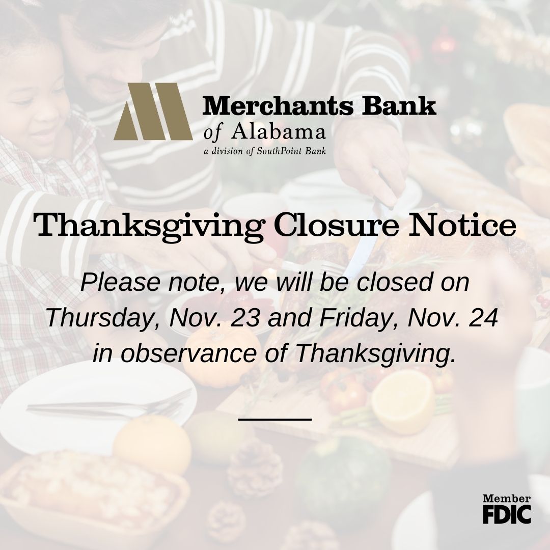 MerchantsBankAL's tweet photo. As you make your banking plans for this week, please note that we will be closed on Thursday, November 23 and Friday, November 24 for Thanksgiving. We will be open during our normal Saturday hours. 

We hope everyone has a wonderful Thanksgiving with family and friends! https://t.co/0ioK0RS26X