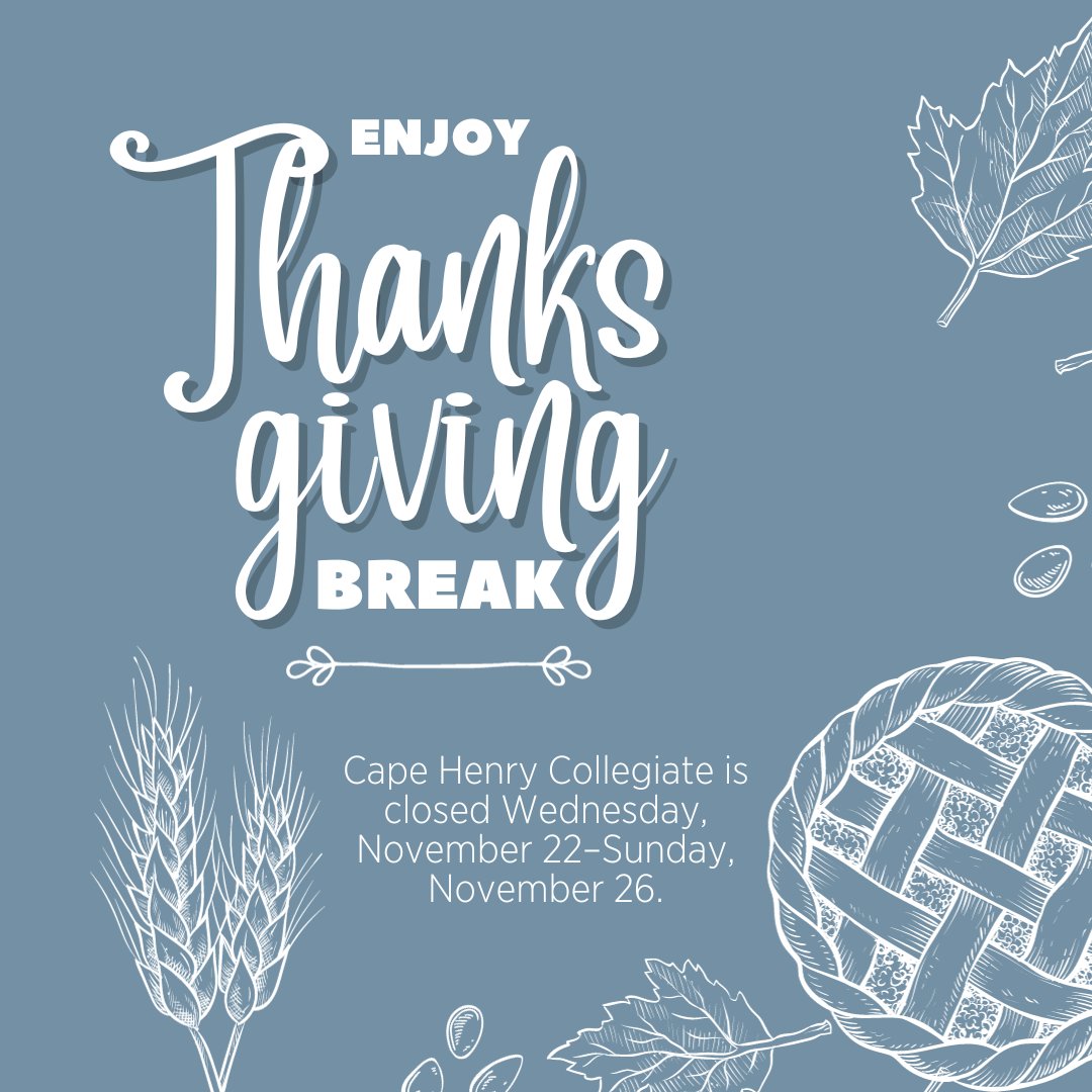 Have a wonderful Thanksgiving! Cape Henry Collegiate is closed Wednesday, November 22–Sunday, November 26.