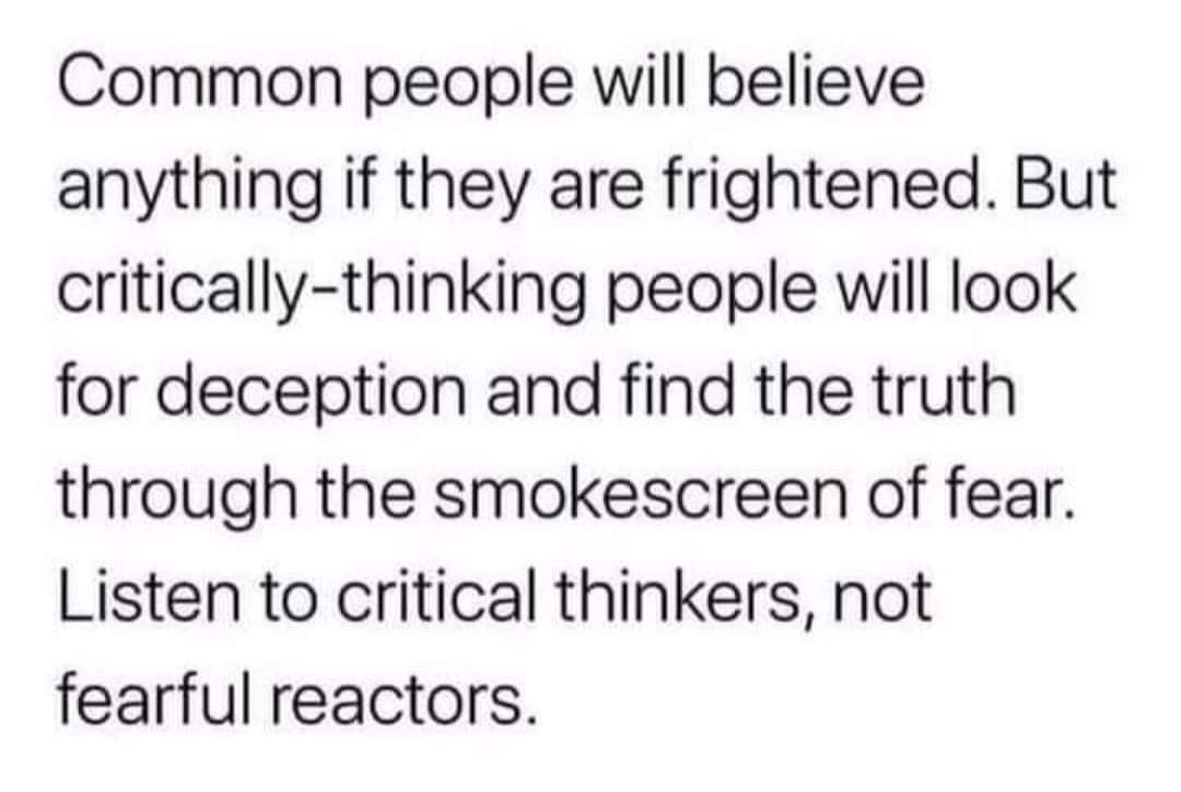 Good morning, friends! 
The government wants you in constant fear. You're easier to control! Cheers to all you
#CriticalThinkers!