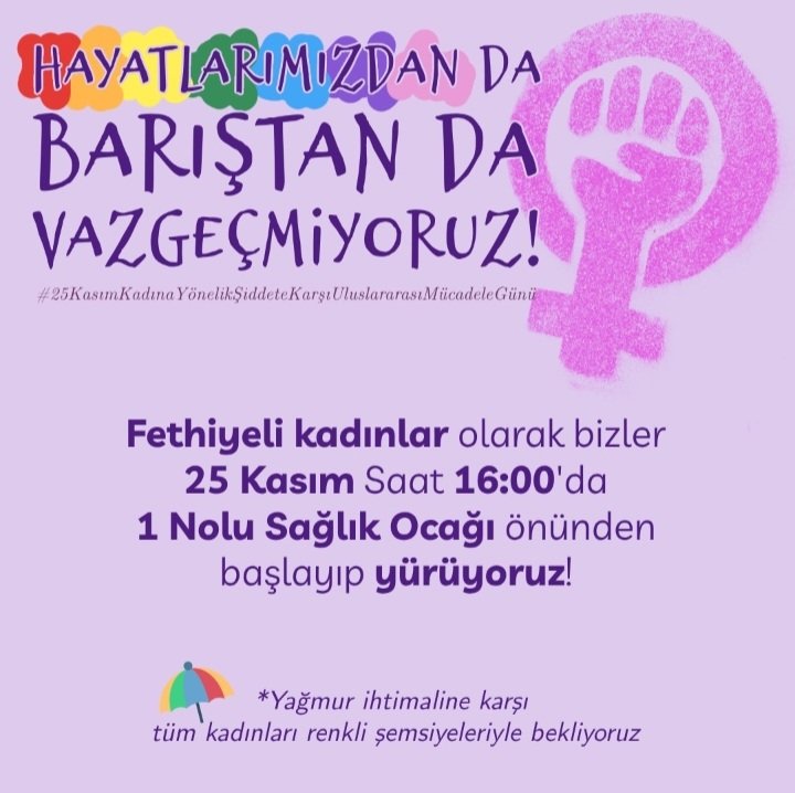 25 Kasım Kadına Yönelik Şiddete Karşı Uluslararası Mücadele Gününde Alandayız! Hayatlarımızdan da Barıştan da VAZGEÇMİYORUZ!!
#25KasımKadınaYönelikŞiddetleMücadeleGünü
<a href="/fetderiletisim/">Fethiye Ekolojik YaşamDerneği</a> <a href="/fethiyebelediye/">Fethiye Belediyesi</a> <a href="/BacFethiye/">Şerife Bacı Kadın Platformu Fethiye</a> <a href="/fethiye_zafer/">Zafer Partisi Fethiye İlçe Başkanlığı</a> <a href="/esik_platform/">Eşitlik İçin Kadın Platformu</a>