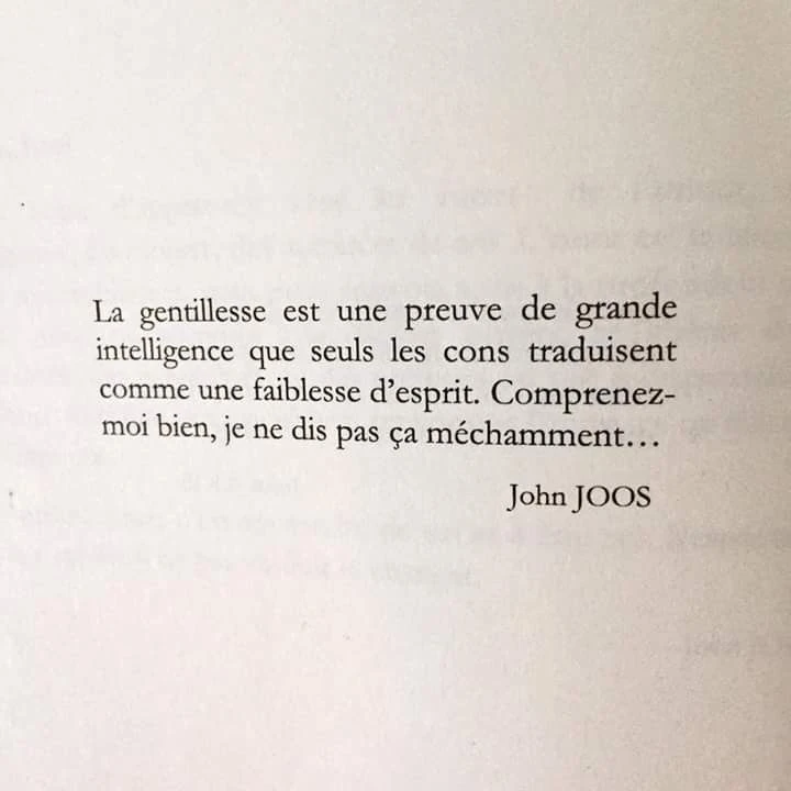 LePeupleDesMots's tweet photo. #La gentillesse est une preuve de grande #intelligence que seuls les cons traduisent comme une faiblesse d'esprit. Comprenez-moi bien, je ne dis pas ça méchamment..."

#citation de l'auteur belge John Joos https://t.co/1UetnGNXWn
