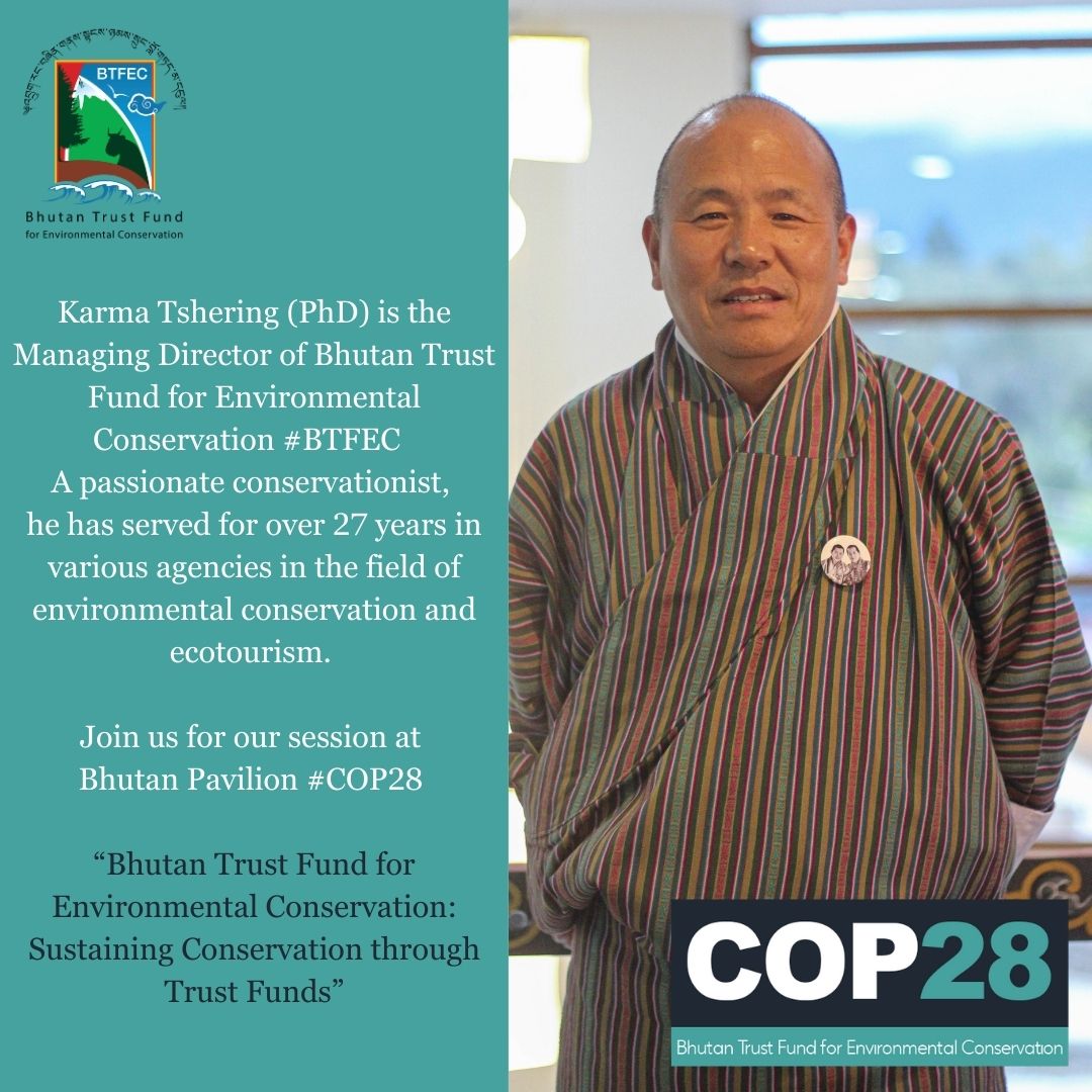 BTFEC's tweet photo. We are excited to share the list of our guest speakers for the session "Bhutan Trust Fund for Environment Conservation: Sustaining Conservation through Trust Funds" at Bhutan Pavilion on December 2 #COP28
One of the speakers is #BTFEC's Managing Director, Karma Tshering (PhD). https://t.co/GIq88mbmA5