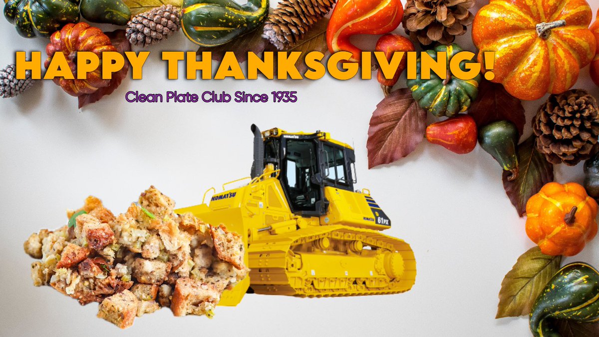 Happy Thanksgiving from Anderson Equipment Company! Part of the Clean Plate Club since 1935.  #AndersonEquipment #KomatsuConstruction