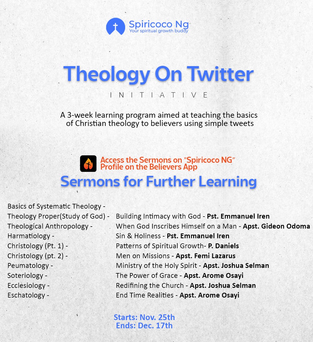 SpiricocoNg's tweet photo. Here's an update on our Theology on Twitter Initiative:

All the lessons that will be taught will have one sermon attached to it.

Theology is essential, but it is majorly in the realm of the intellect.

So we must add the spirit dimension to our learning. 

These sermons by notable Nigerian preachers illustrate and give more life to each lesson.

We've chosen a select list of faithful Nigerian preachers' messages. They go in this order:

Apst. Emmanuel Iren @pst_iren 
Building Intimacy with God

Apst. Gideon Odoma @gideonodoma 
When God Inscribes Himself on a Man

Apst. Emmanuel Iren @pst_iren 
Sin & Holiness

P. Daniels @pdanielolawande 
Patterns of Spiritual Growth

Apst. Femi Lazarus @lazarusfemi2 
Men on Missions 

Apst. Joshua Selman 
Ministry of the Holy Spirit

Apst. Arome Osayi @ApostleArome 
The Power of Grace

Apst. Joshua Selman 
Redefining the Church

Apst. Arome Osayi @ApostleArome 
Endtime Realities

We would not be Christians with theology in our heads but the spirit not in our hearts.

It must be the balanced two. 

We must understand God with theology, then KNOW God with spirit-filled sermons.

Please all students must listen to these sermons after each lesson is completed. 

We are delighted to partner with The Believers App @TheBelieversApp to provide the technology to help you access these messages.

Just download the app here:
https://t.co/zeVnSYq09M

After logging in, search for "spiricoco".

The sermons are on our profile there.

Remember, one lesson, one sermon.

You will grow. God will minister to you.

This theology course will transform your spiritual knowledge.

Get a notepad and pen, please. It is very important.

It kicks off in 3 days. See you there!

Please Retweet.