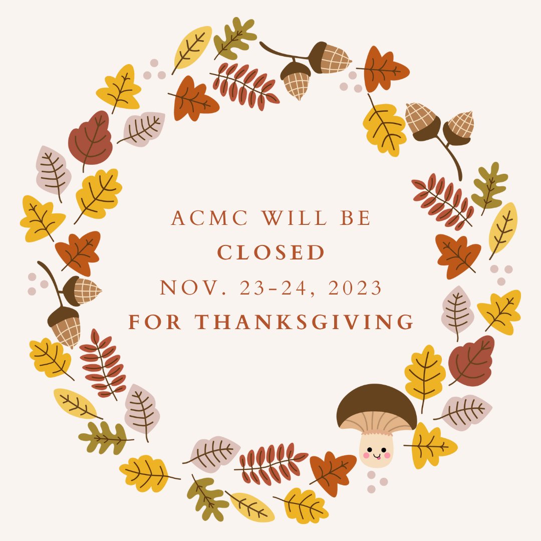 Reminder: ACMC will be CLOSED this Thursday, Nov. 23 - Friday, Nov. 24 for Thanksgiving.

We hope everyone has a safe and blessed Thanksgiving weekend! 🦃🍂