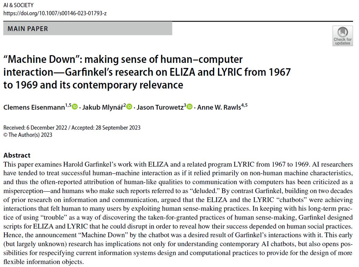 Our #OpenAccess paper with <a href="/Eisenmann_CE/">Clemens Eisenmann</a> , J. Turowetz and A. W. Rawls is out now in AI &amp; Society. Based on archival research into the largely unknown #EMCA work Garfinkel did on early chatbots such as #ELIZA, it dissusses its implications for current #AI.
t.ly/8zyN2
