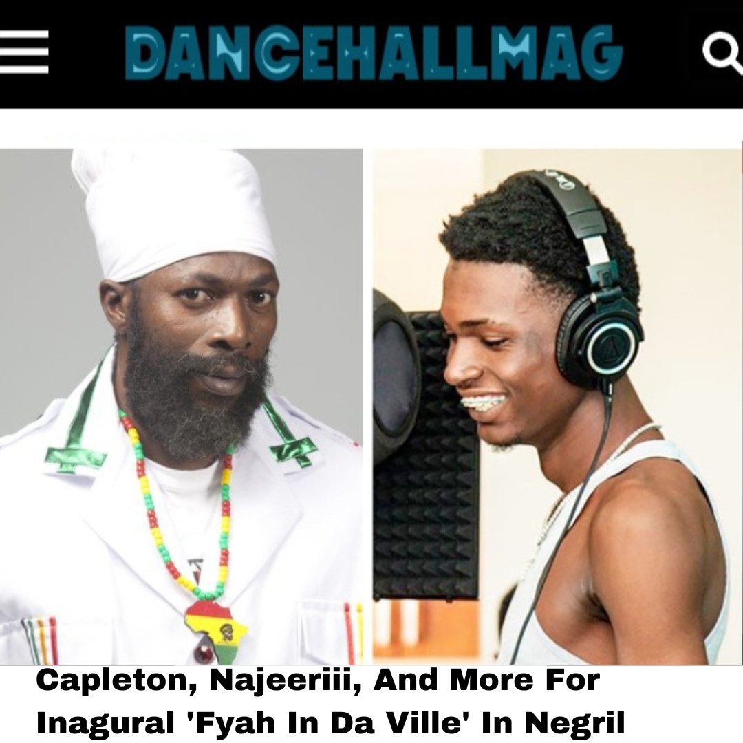 Capleton, Najeeriii And More For Inaugural 'Fyah In Da Ville' In Negril 
dancehallmag.com/2023/11/22/new…