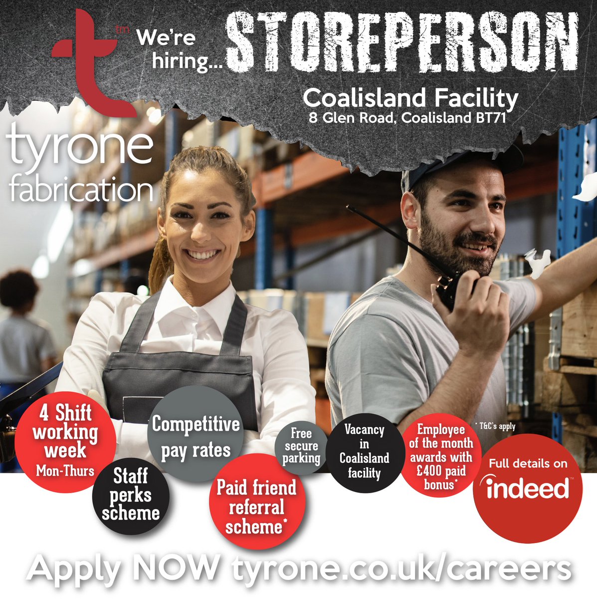 Tyrone Fabrication IS HIRING...

We require an enthusiastic, well-organised Storeperson for our Coalisland facility for a 4-day working week.
 
Full details on Indeed or apply directly online now at tyrone.co.uk/careers