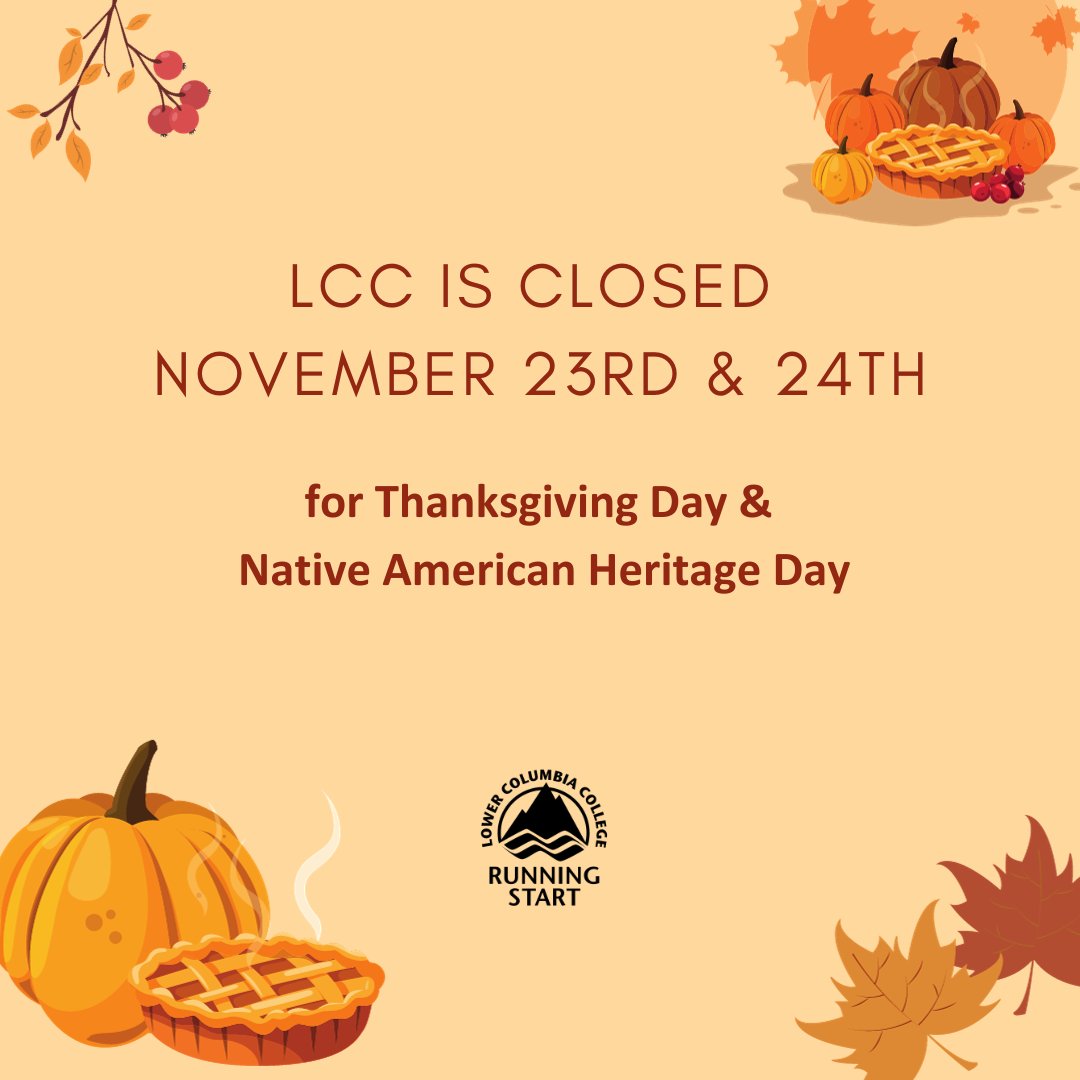 LCCRunningStart's tweet photo. LCC is closed this Thursday and Friday, November 23rd and 24th for Thanksgiving Day and Native American Heritage Day. Our office will re-open Monday, November 27th. #lowercolumbiacollege #lccrunningstart https://t.co/F6MpG6Qwxr