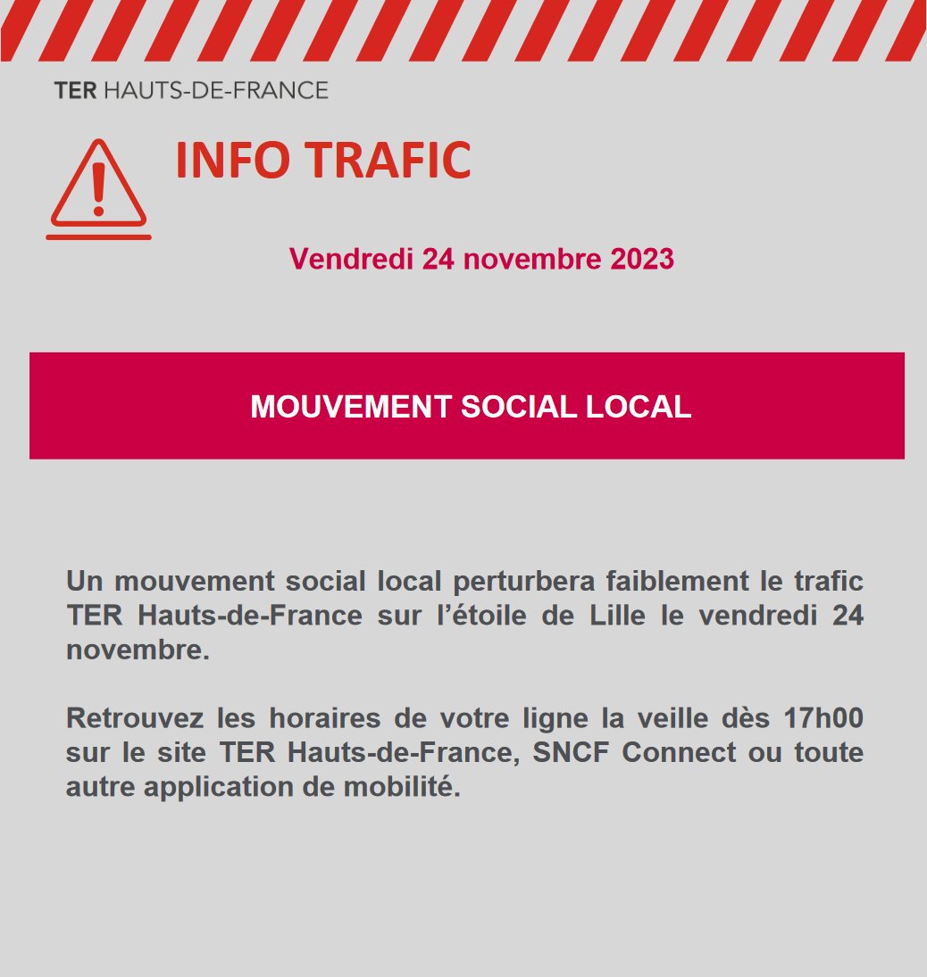 ⚠ Un mouvement social local perturbera faiblement le trafic ferroviaire sur l'étoile de Lille le vendredi 24 novembre.  

Retrouvez les horaires de votre ligne la veille dès 17h sur le site TER Hauts-de-France, SNCF Connect ou toute autre application de mobilité.