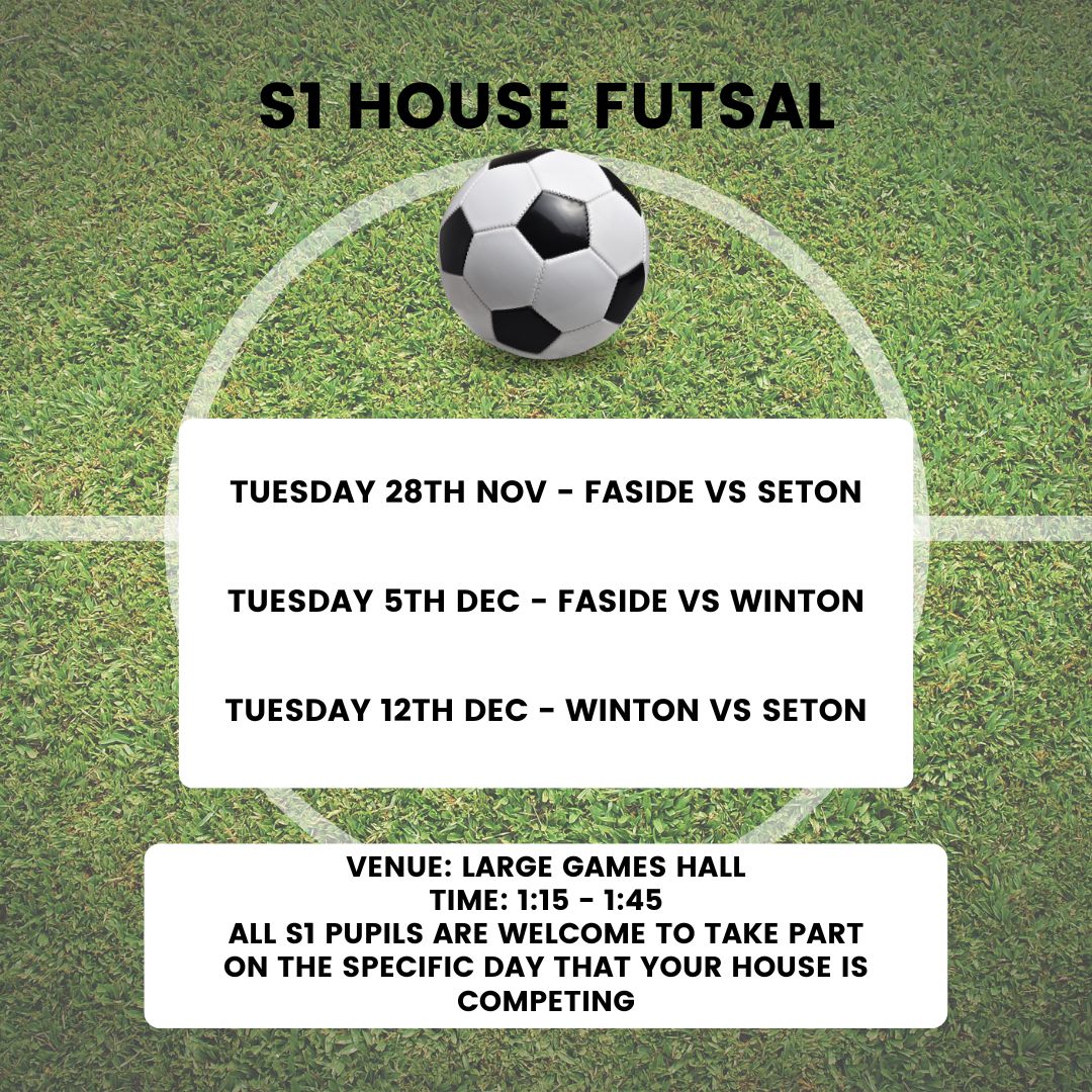 ⚽S1 HOUSE FUTSAL⚽

Tuesday 28th Nov : FASIDE VS SETON
Tuesday 5th Dec : FASIDE VS WINTON
Tuesday 12th Dec : WINTON VS SETON

All S1 pupils are welcome to take part.