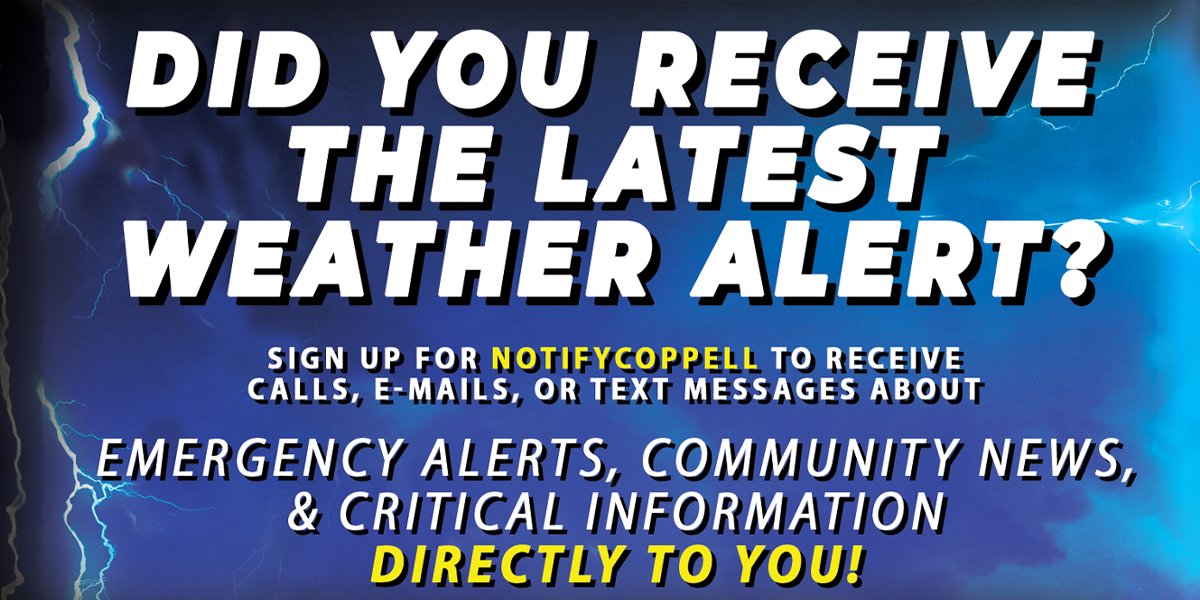 Are you signed up for the City's emergency alert system, NotifyCoppell? By signing up, Coppell can provide you with information quickly in a variety of situations, such as severe weather, unexpected road closures, and much more! Sign up at coppelltx.gov/notifycoppell