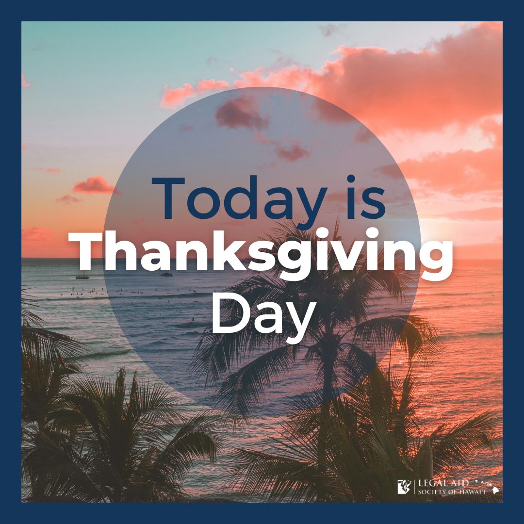 Let us find many things to be grateful for today. From Legal Aid Society of Hawai‘i to you, Hauʻoli Hoʻomaikaʻi!
#thanksgiving2023 #gratitude #mahalonuiloa #hawaiistrong #legalaidsocietyhawaii