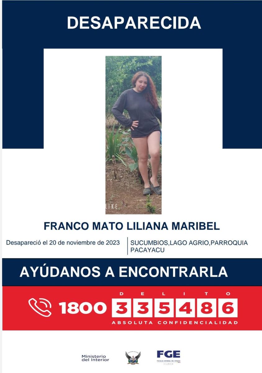 PoliciaEcuador's tweet photo. 🚨AYÚDANOS A ENCONTRARLA ||

Franco Mato Liliana Maribel fue reportada como desaparecida desde el 20 de noviembre de 2023, en la parroquia Pacayacu, Lago Agrio, #Sucumbíos. 

📞 Si tienes información comunícate al 1800 DELITO (335486)

#TrabajamosPorTuSeguridad https://t.co/hqoIgFskdm