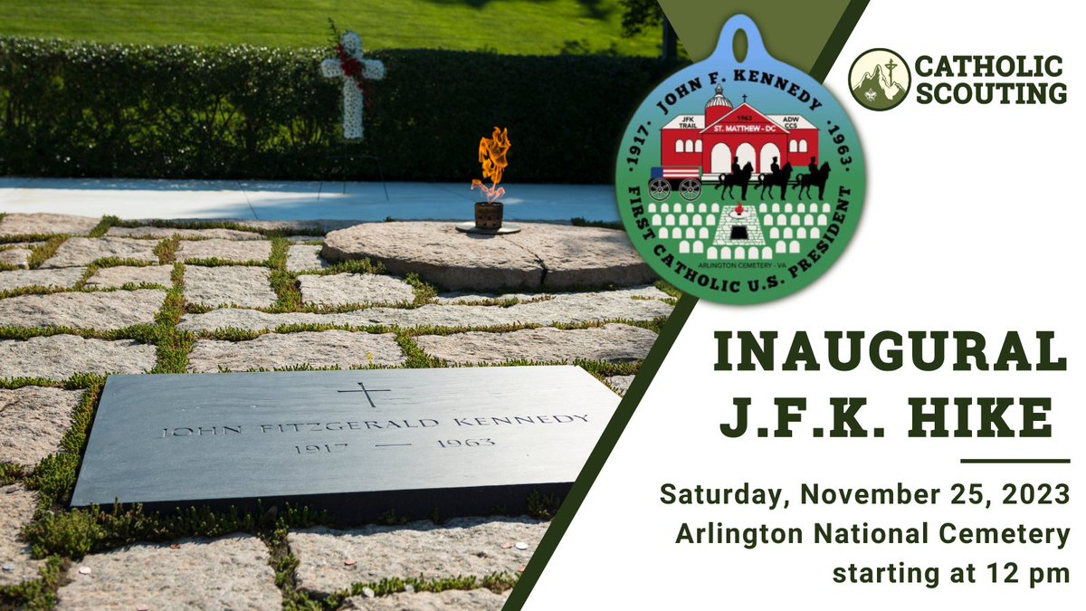 Commemorate the 60th Anniversary of our 1st Catholic President John F. Kennedy's funeral w/ the NCCS at their Inaugural JFK Hike. Scouts will meet on 11/25 @ the Eternal Flame at Arlington @ 12PM. All scouts are welcome to join in this event &amp; will receive a commemorative patch!