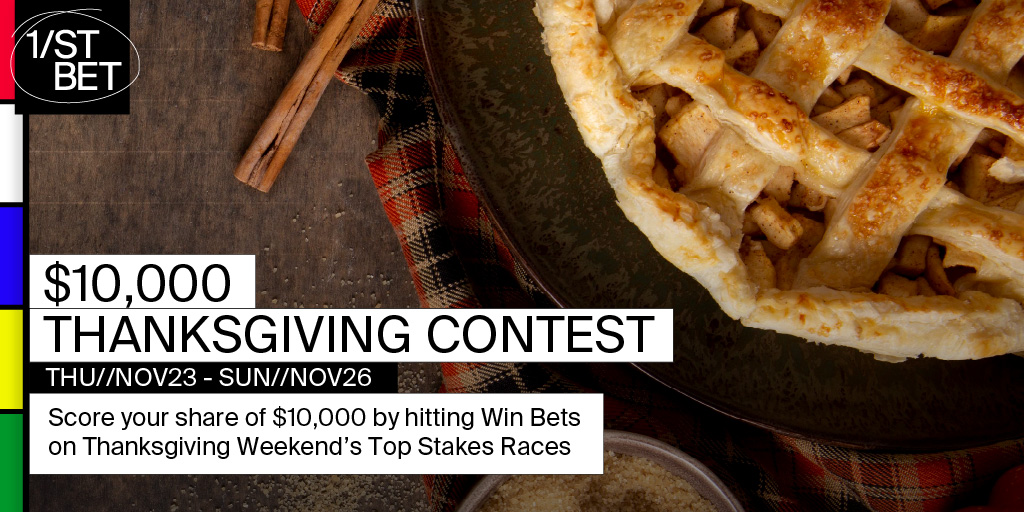 This Thanksgiving, @1stbet is giving YOU a chance to win your share of $10,000 when you make winning $10 Win bets on 10 of 20 stakes races, all Thanksgiving weekend long. Visit news.1st.com/promotions to opt in now!