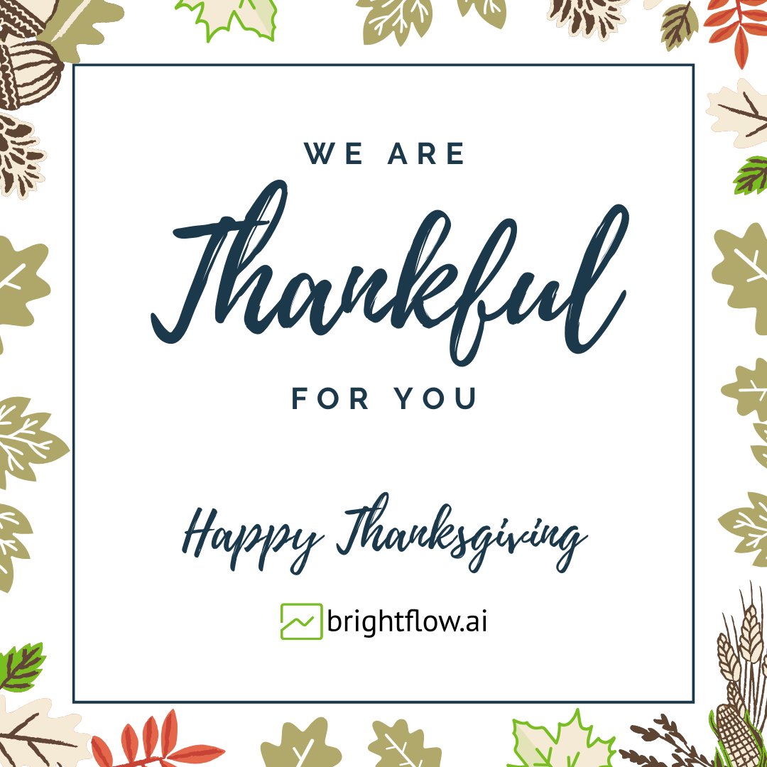 🍁 This Thanksgiving, we are humbled by the love, support, and dedication from our Brightflow AI customers, investors, advisors, followers, subscribers, and team members.
We are thankful for all of you, and we hope you have a wonderful Thanksgiving.
#gratitude #thanksgiving #love