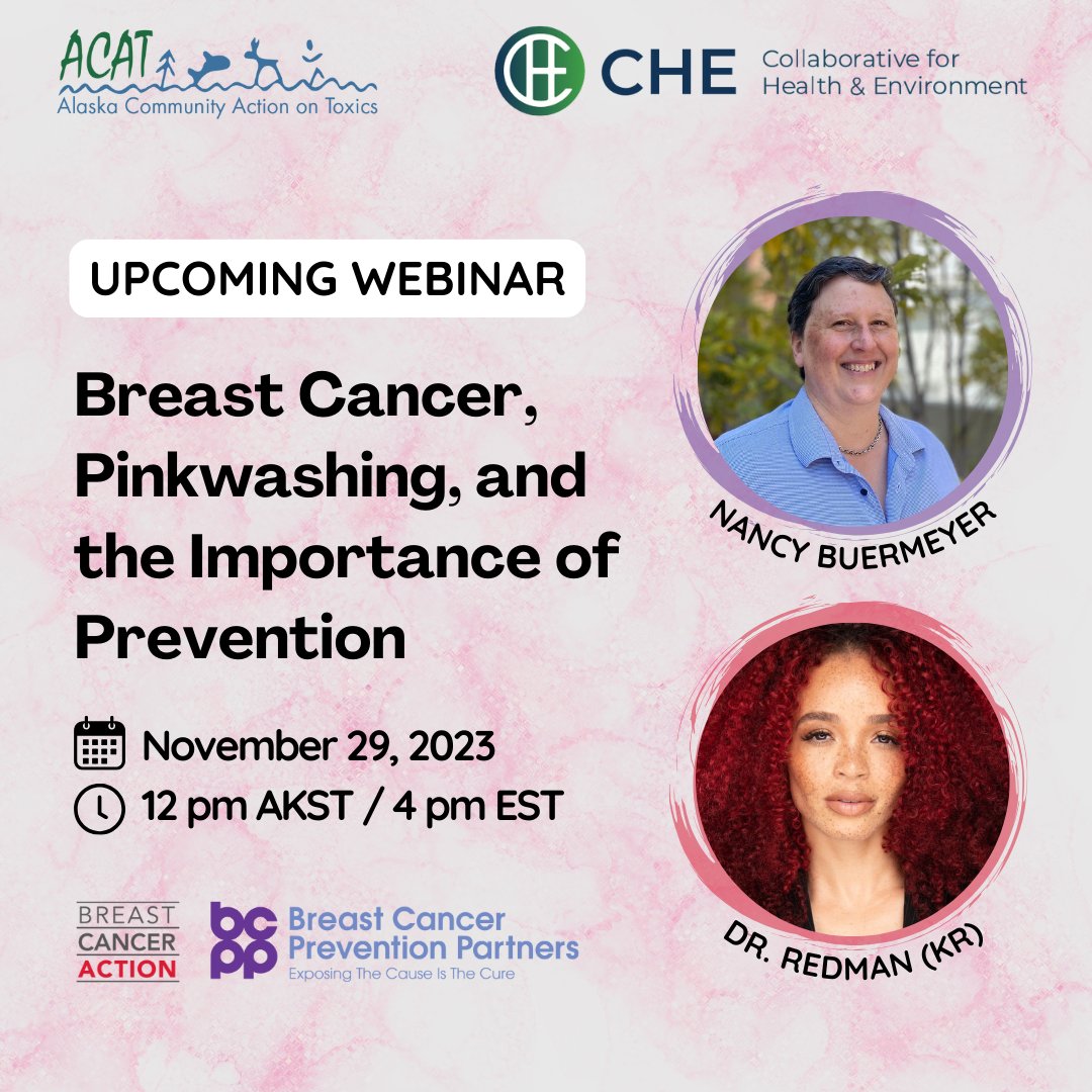 ACAT (@ak_action) on Twitter photo Next week! Join us for a CHE-Alaska webinar with Nancy Buermeyer of <a href="/BCPPartners/">Breast Cancer Prevention Partners BCPP</a> and <a href="/DrKrystalRedman/">Dr. Krystal Redman</a> of <a href="/BCAction/">Breast Cancer Action</a>. We'll discuss the importance of eliminating toxic environmental exposures linked to breast cancer and the concept of pinkwashing.
RSVP at akaction.org/webinars/15868/ Next week! Join us for a CHE-Alaska webinar with Nancy Buermeyer of <a href="/BCPPartners/">Breast Cancer Prevention Partners BCPP</a> and <a href="/DrKrystalRedman/">Dr. Krystal Redman</a> of <a href="/BCAction/">Breast Cancer Action</a>. We'll discuss the importance of eliminating toxic environmental exposures linked to breast cancer and the concept of pinkwashing.
RSVP at akaction.org/webinars/15868/
