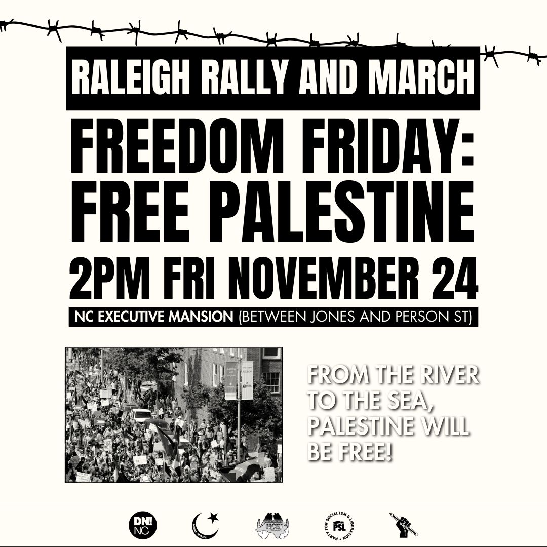 🗓️ Nov 24, 2pm: March for a Permanent Ceasefire | Free Palestine Rally at NC Executive Mansion in #Raleigh

Tomorrow marks the start of a 4-day Gaza ceasefire. This is not enough. WE DEMAND A PERMANENT CEASEFIRE.

Let's rally in solidarity with Palestine! 🇵🇸✊ #FreePalestine
