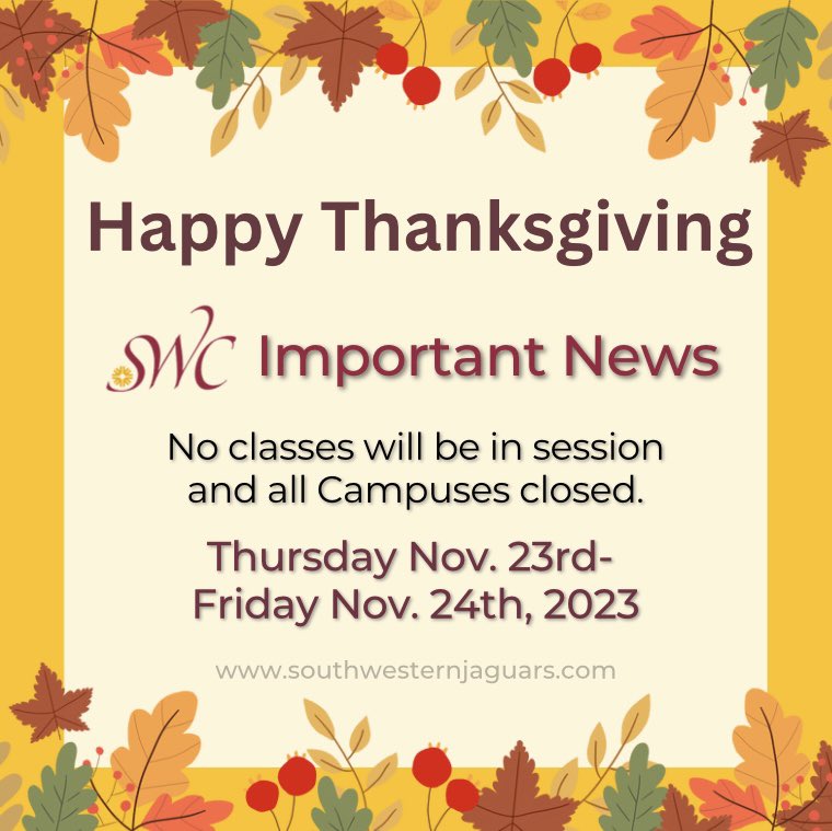 As a reminder that no classes will be in session and all campuses will be closed this Thursday and Friday November 23 -24, 2023 due to the Thanksgiving Holiday.