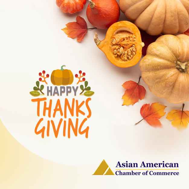 It's the time to appreciate what we have and We should be thankful to everyone who supported us,
Happy Thanksgiving!

#Thanksgiving #thanksgiving2023 #AACC #AsianAmericanChamberOfCommerce