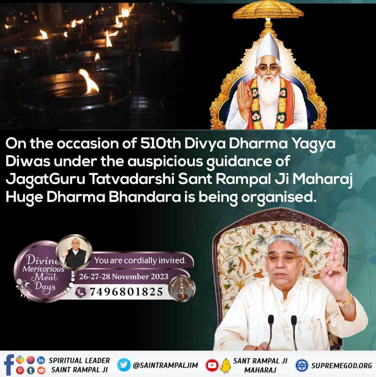 #DivineBhandaraBySantRampalJi
 दिव्य धर्म यज्ञ दिवस के उपलक्ष्य में  26 से 28 नवंबर तक संत रामपाल जी के सतलोक आश्रमों में होने वाले  भंडारे में आप सभी सहपरिवार सादर आमंत्रित है। भंडारे में आकर प्रसाद ग्रहण करें व गरीबदास जी महाराज जी की अमृतवाणी का लाभ उठाएं।
दिव्य धर्म यज्ञ दिवस