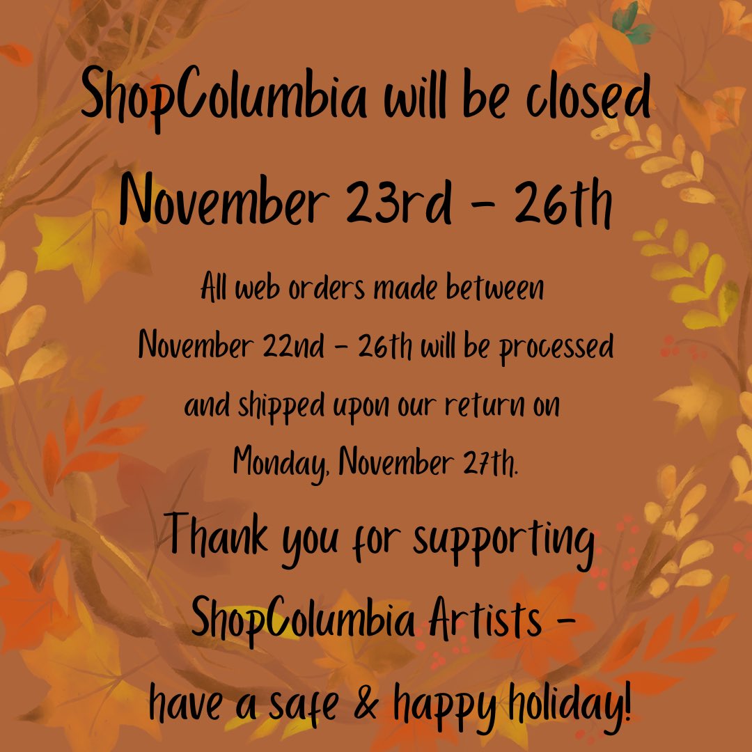 ShopColumbia will be closed November 23rd - 26th 

All web orders made between 
November 22nd - 26th will be processed and shipped upon our return on Monday, November 27th.

Thank you for supporting ShopColumbia Artists - have a safe &amp; happy holiday!

#ShopColumbia #ColumbiaChi