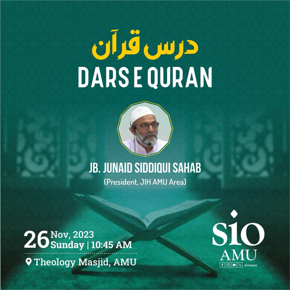 sioamu's tweet image. In the series of &quot;Dars E Quran&quot; in &quot;Theology masjid&quot; on Sunday, Janab Junaid Siddiqui Sahab(President JIH ,AMU area) will be joining us as guest speaker. 

Speaker:Janab Junaid Siddiqui Sahab, President JIH, AMU area) 

🗓️26/11/2023, Sunday
🕛10:45AM
📍Theology Masjid