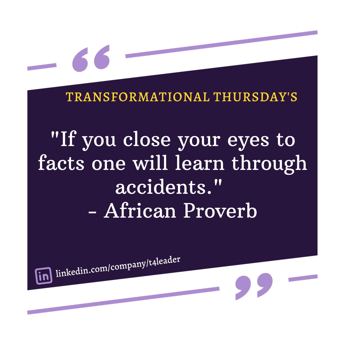🔍 Open your eyes to facts! 

'If you close your eyes to facts, one will learn through accidents.' - African Proverb. Join us for #TransformationalThursday and uncover the path to impactful leadership. 🌐💪

Subscribe now: t4leader.com! 

#LeadershipDevelopment…