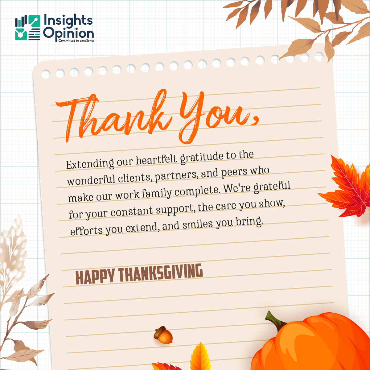 To our partners
Sharing gratitude and goodness this Thanksgiving! 😊
Happy #ThanksgivingDay 🍁

#Thankful #Grateful #PartnersInSuccess #MRX #InsightsOpinion #MarketResearchCompany