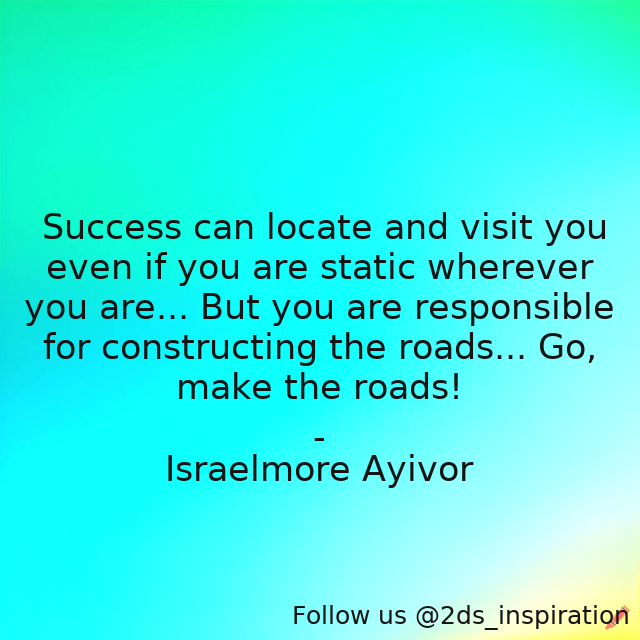 Author - Israelmore Ayivor

#193397 #quote #begin #constructing #doit #foodforthought #israelmoreayivor #locate #makeaneffort #maketheroads #responsible #roads #start #static #success #takeastep #visit #way