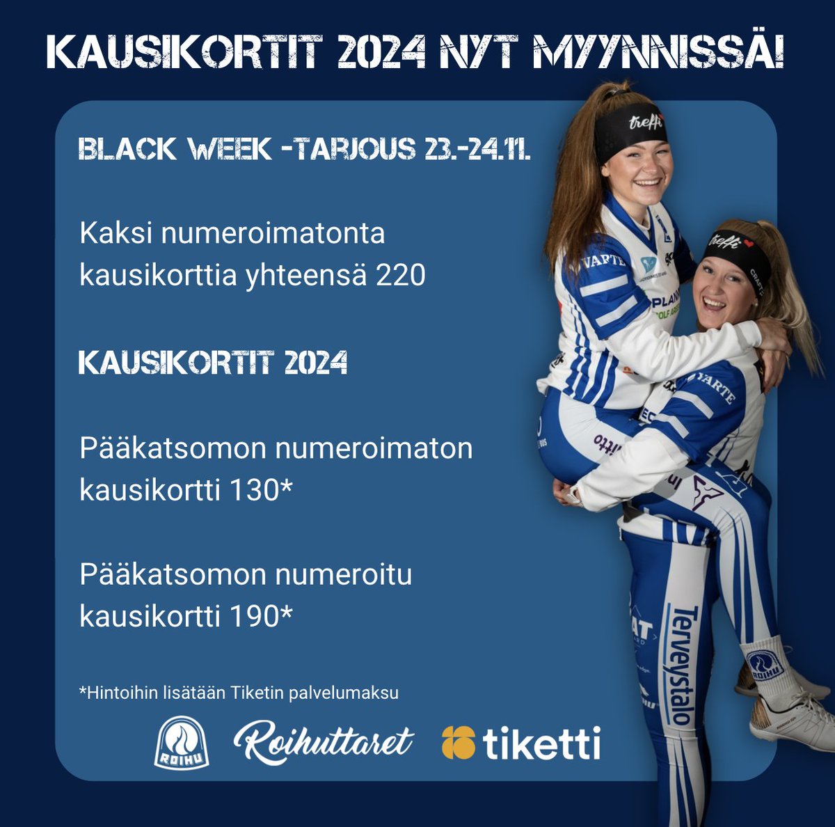 NYT NIITÄ SAA! 💙
Black Week-tarjous voimassa vain tänään ja huomenna!
tiketti.fi/roihuttaret

🎫 Numeroimattomat kausikortit Black Week -hintaan 2 kpl 220 e

#pesis #superpesis #roihuttaret #kausikortti #tiketti
