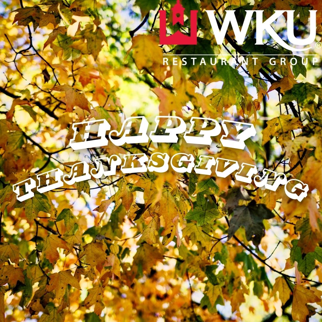 Happy Thanksgiving Hilltoppers! #wku #wkurg #restaurantgroup