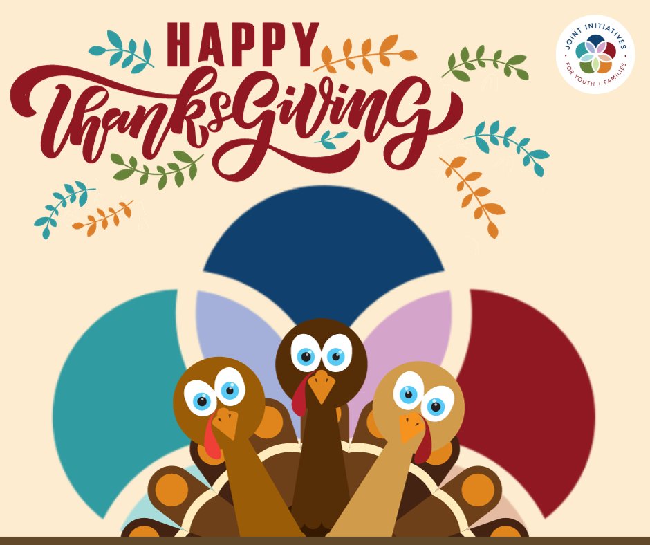 All of us at Joint Initiatives for Youth + Families wish each of you a Happy Thanksgiving!