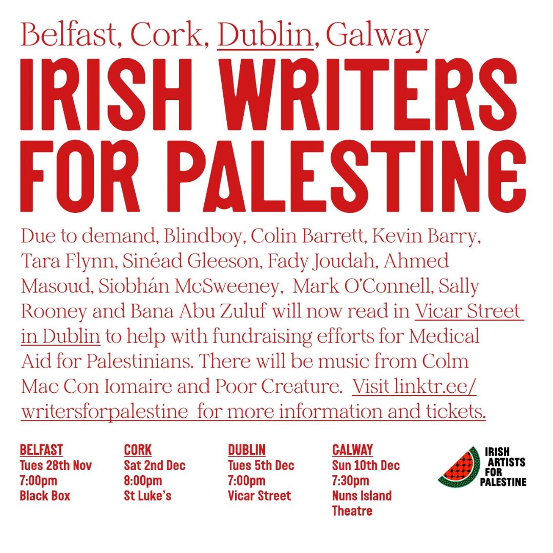 ★ ★ 𝗝𝗨𝗦𝗧 𝗔𝗡𝗡𝗢𝗨𝗡𝗖𝗘𝗗 &amp; 𝗢𝗡 𝗦𝗔𝗟𝗘 𝗡𝗢𝗪 ★ ★

Irish Writer’s For Palestine <a href="/_IAFP/">Irish Artists For Palestine</a> unite for a series of fundraising events across Ireland, proceeds going to Medical Aid for Palestinians. 🇵🇸

📍Dublin, 5th Dec, Vicar St 

🎟️ on sale now - bit.ly/47Ccxjs