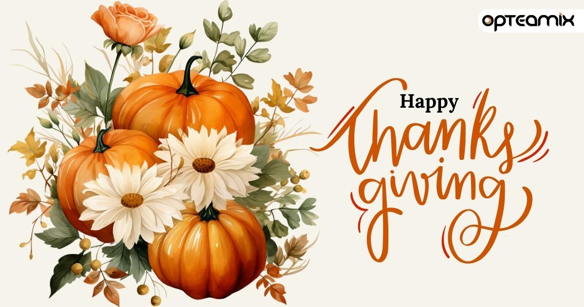 Gratitude fills the air as we gather around tables and in our hearts this Thanksgiving. Opteamix wishes everyone a day of joy, warmth, and cherished moments with loved ones. Let's savor the blessings and reflect on the beauty of togetherness. Happy Thanksgiving! 😊
#Thanksgiving