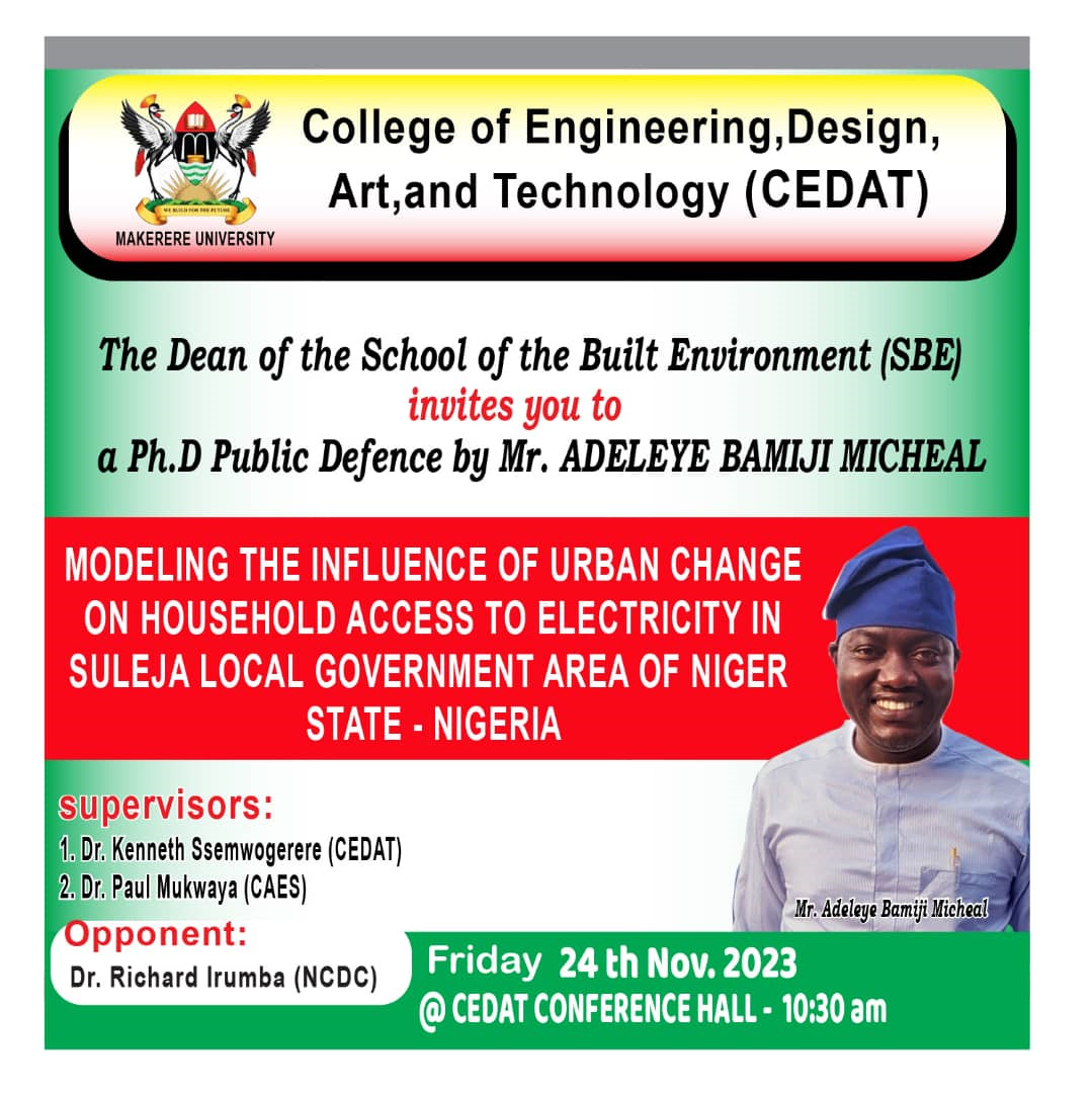 The Dean, School of the Built Environment (SBE), @MakCEDAT invites you to a public Ph.D. defense by candidate Adeleye Bamiji Michael (2018/HD08/19420X).