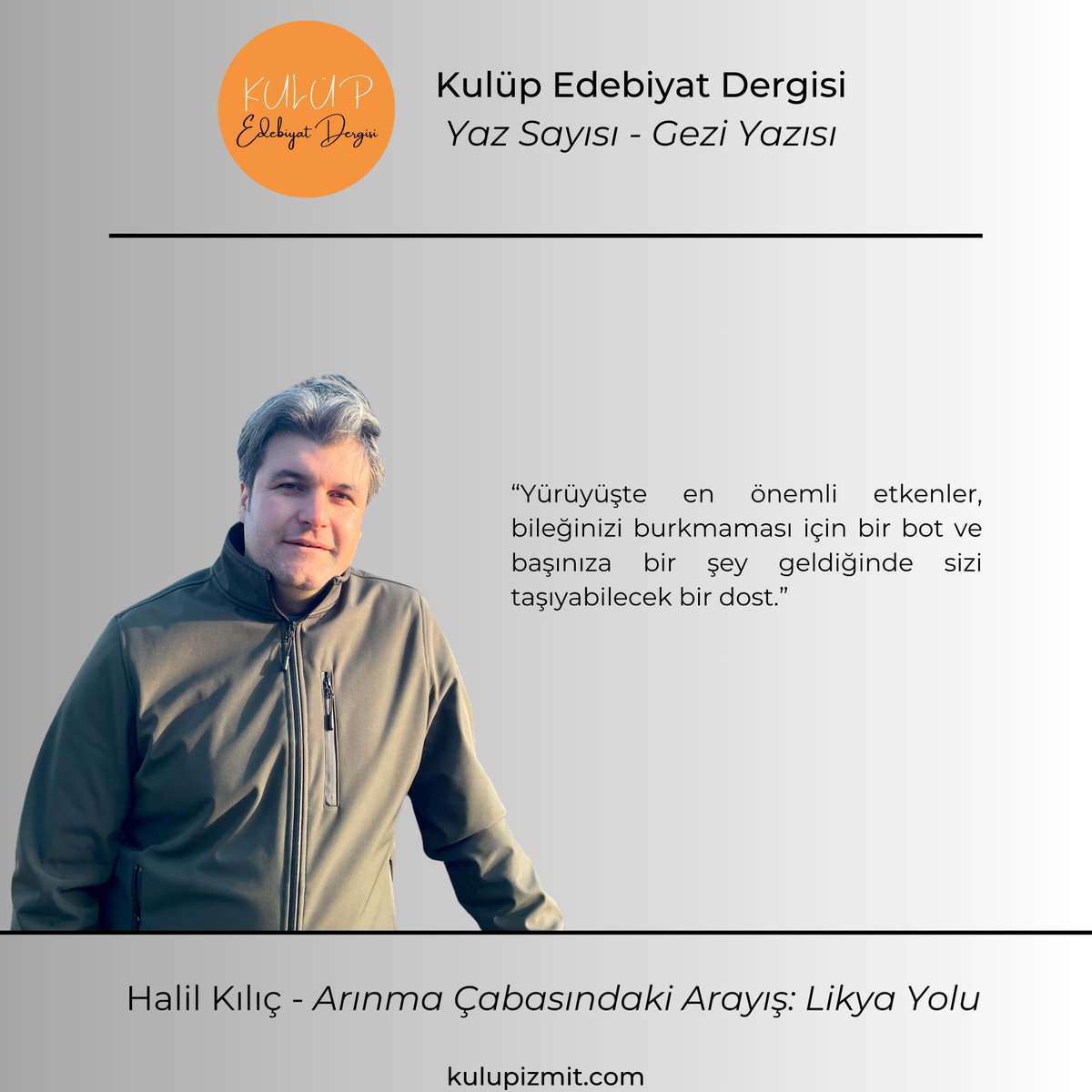 Halil Kılıç, "Arınma Çabasındaki Arayış: Likya Yolu" gezi yazısı ile dergimizin yaz sayısında yer aldı. Dergimize link aracılığıyla ulaşabilirsiniz.
kulupizmit.com/dergi/
<a href="/halilkilic41/">Halil Kılıç</a>